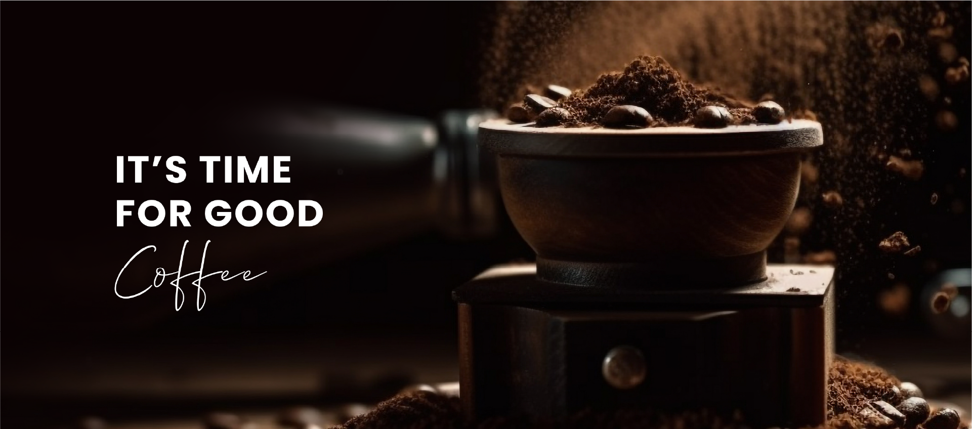 It's time for good coffee